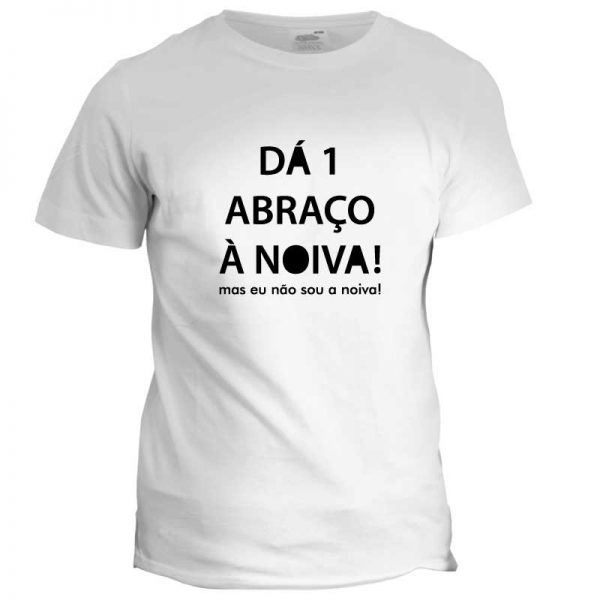 dá um abraço à noiva t-shirt cópia+ viana do castelo mod-28