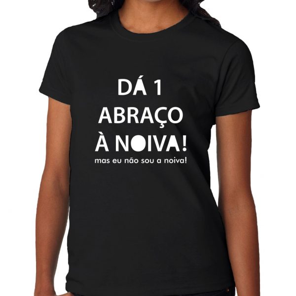 dá um abraço à noiva t-shirt cópia+ viana do castelo mod-28