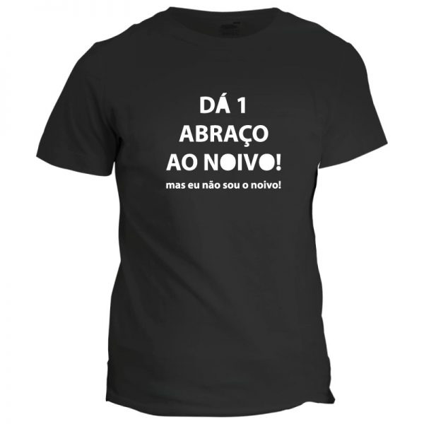 t-shirt dá um abraço ao noivo despedida solteiro cópia+ mod.40