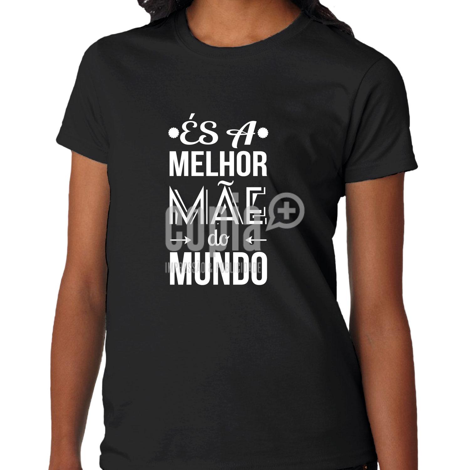t-shirt és a melhor mae do mundo copiamais viana do castelo mod46