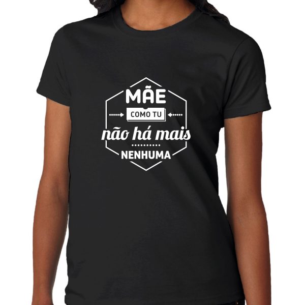 t-shirt mãe como tu não há mais nenhuma mod.55