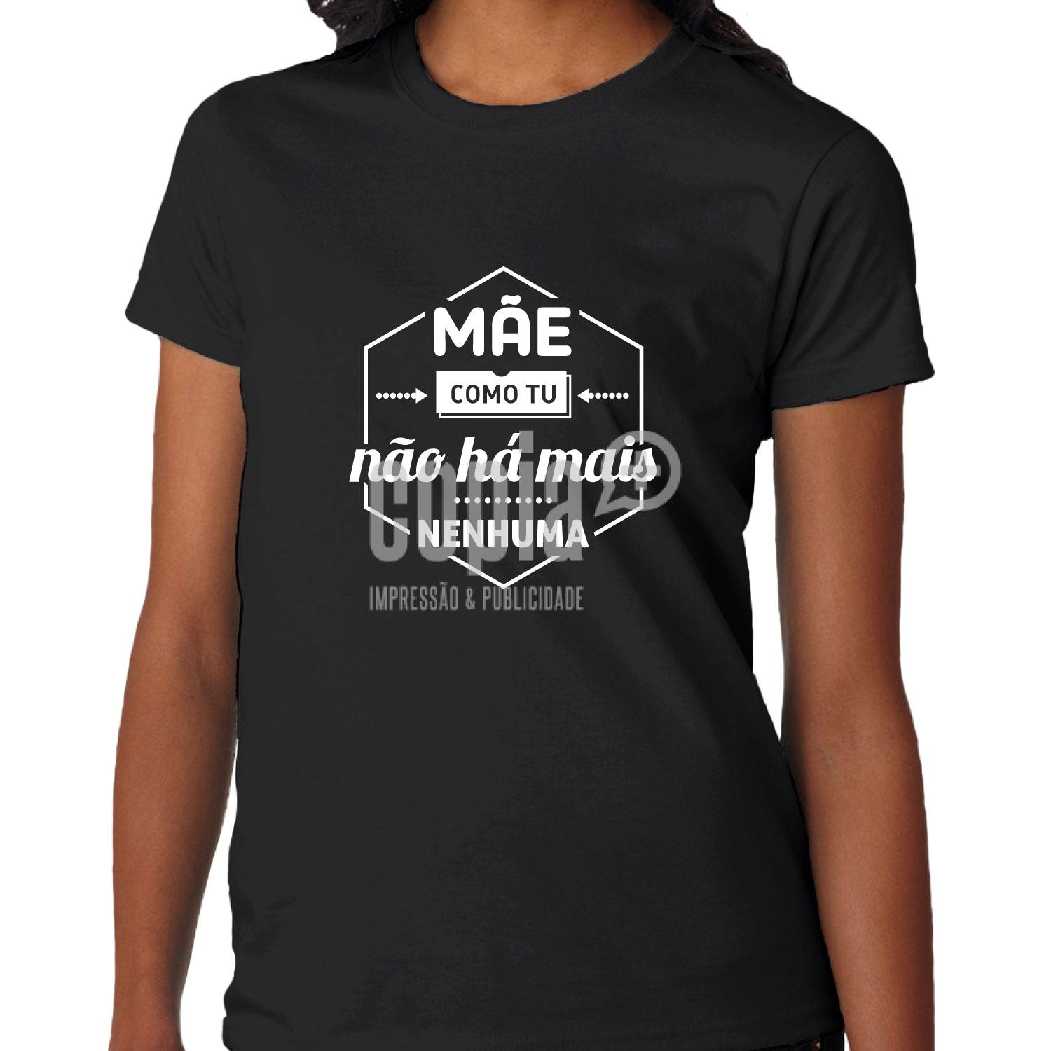 t-shirt mãe como tu não há mais nenhuma mod.55