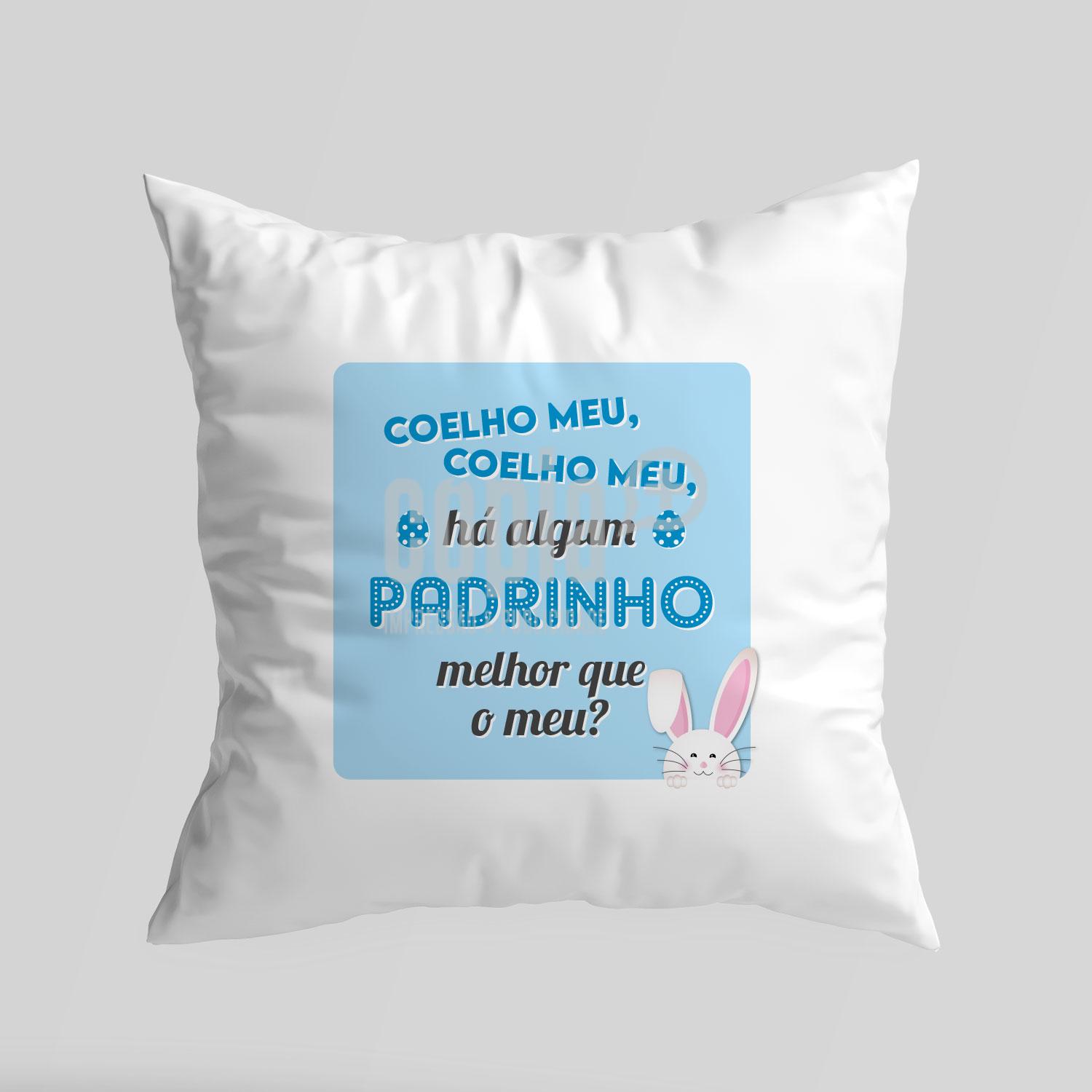 Almofada - Coelho meu, coelho meu, há algum Padrinho melhor que o meu?