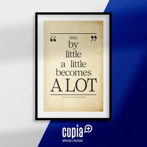 Poster - Little by little a little becomes alot cartaz moldura cópia+ mod.120