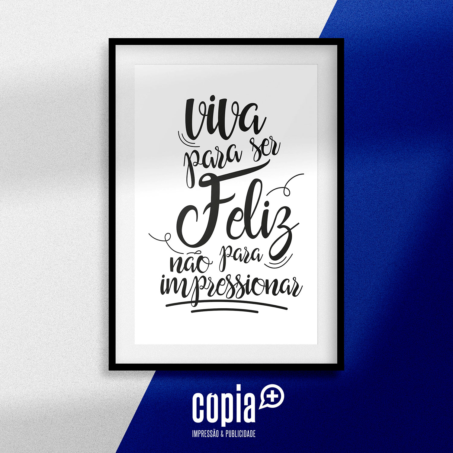 poster viva para ser feliz não para impressionar cartaz moldura cópia+ mod.121