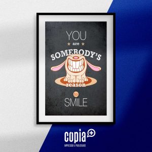 Poster - You are somebody's reason to smile mod.125 cópia+