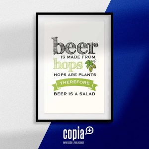 poster cerveja é produzida de lúpulo, lúpulo é uma planta sendo assim cerveja é uma salada mod.128 copia+