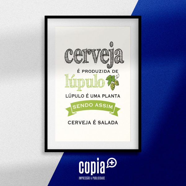 poster cerveja é produzida de lúpulo, lúpulo é uma planta sendo assim cerveja é uma salada mod.128 copia+