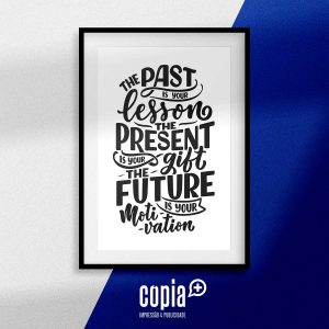 poster The past is your lesson the present is your gift the future is your motivation mod.130 cópia+
