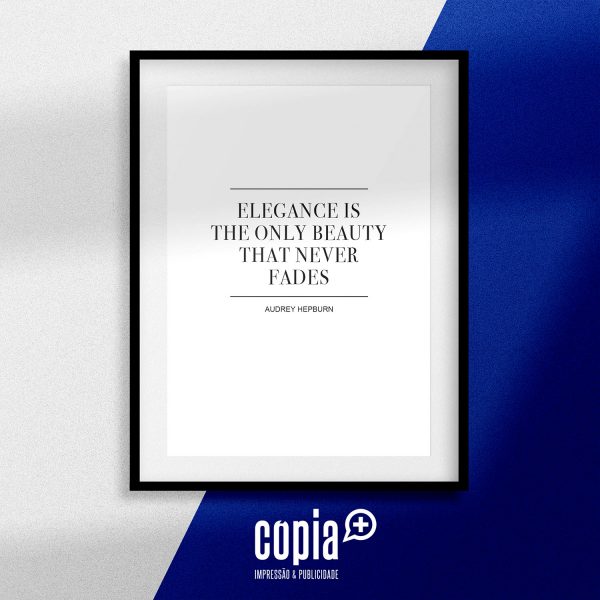poster elegance is the only beauty that never fades cartaz moldura cópia+ mod.37