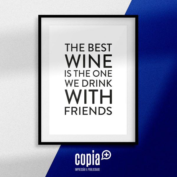 poster the best wine is the one we drink with friends cartaz moldura cópia+ mod.71