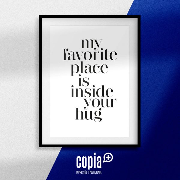 poster my favorite place is inside your hug cartaz moldura cópia+ mod.79