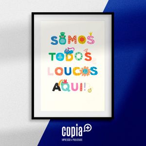 poster somos todos loucos aqui cópia+ moldura cartaz mod.95