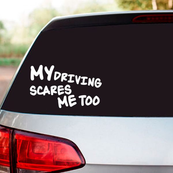 adesivo sticker autocolante viatura carro my driving scares me too cópia+ mod.17