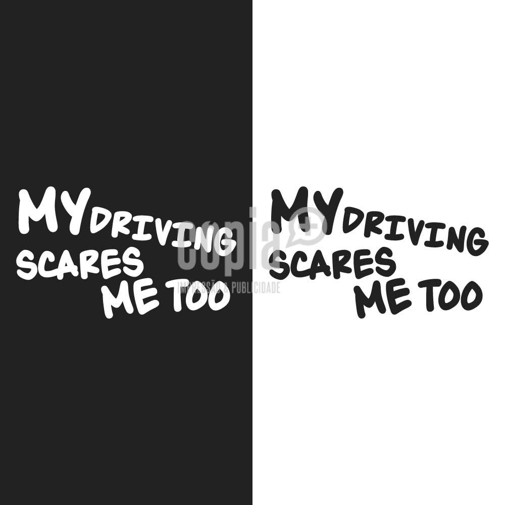 sticker adesivo autocolante carro my driving scares me too cópia+ mod.17