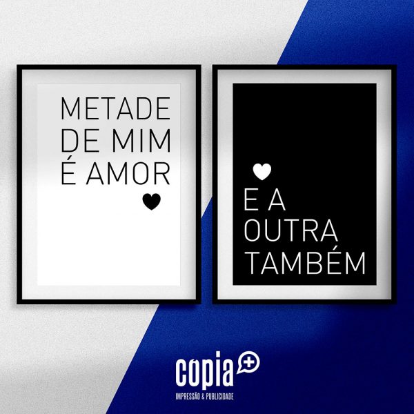 poster moldura metade de mim é amor e a outra também mod.135 cópia+